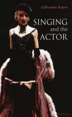 Singing and the Actor - Gillyanne Kayes [KSIĄŻKA]