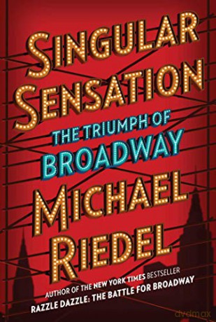 Singular Sensation: The Triumph of Broadway - Michael Riedel [KSIĄŻKA]