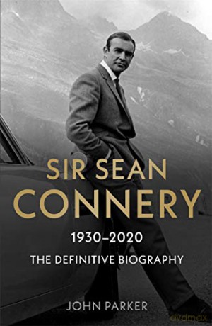 Sir Sean Connery - The Definitive Biography: 1930 - 2020 - John Parker [KSIĄŻKA]