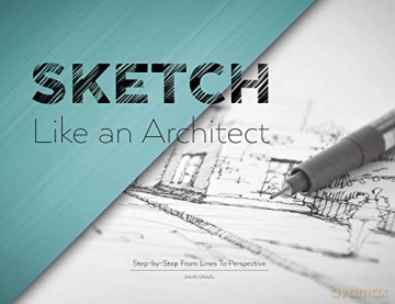 Sketch Like an Architect: Step-by-Step From Lines to Perspective - David Drazil [KSIĄŻKA]