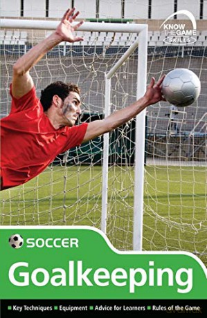 Skills: Soccer - goalkeeping (Know the Game) - Know the Game [KSIĄŻKA]