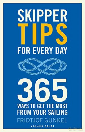 Skipper Tips for Every Day: 365 ways to get the most from your sailing - Fridtjof Gunkel [KSIĄŻKA]