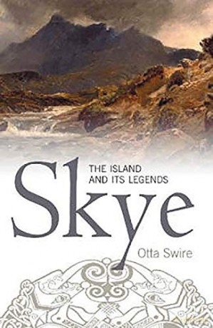 Skye: The Island and Its Legends - Otta F. Swire [KSIĄŻKA]