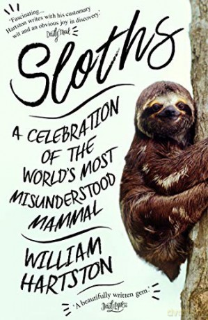 Sloths: A Celebration of the World's Most Misunderstood Mammal - William Hartston [KSIĄŻKA]