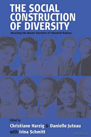 Social Construction of Diversity: Recasting the Master Narrative of Industrial Nations - Christiane Harzig [KSIĄŻKA]