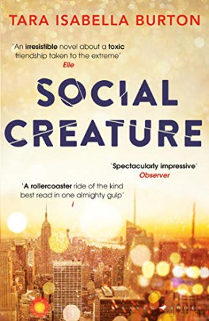 Social Creature: 'A Ripleyesque exploration of female insecurity set among the socialites of Manhattan' (Guardian) - Tara Isabella Burton [KSIĄŻKA]