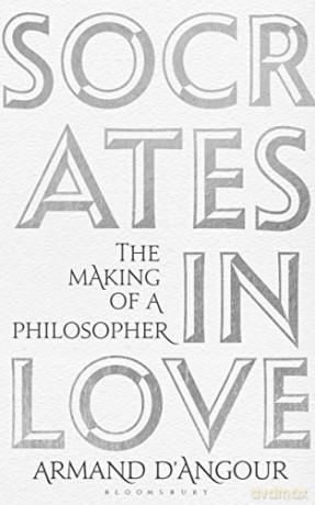 Socrates in Love: The Making of a Philosopher - Armand D'Angour [KSIĄŻKA]