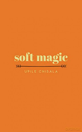 soft magic - Upile Chisala [KSIĄŻKA]