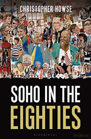 Soho in the Eighties - Christopher Howse [KSIĄŻKA]