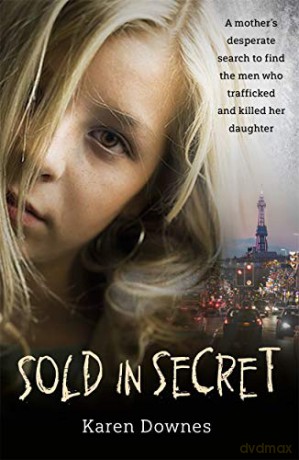 Sold in Secret: The Murder of Charlene Downes - Karen Downes [KSIĄŻKA]