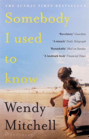 Somebody I Used to Know: A Richard and Judy Book Club Pick 2019 - Wendy Mitchell [KSIĄŻKA]