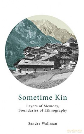Sometime Kin: Layers of Memory, Boundaries of Ethnography - Sandra Wallman [KSIĄŻKA]