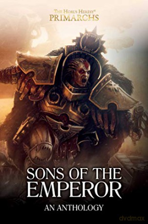 Sons of the Emperor: An Anthology (The Horus Heresy: Primarchs) - John French [KSIĄŻKA]