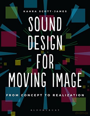 Sound Design for Moving Image (Required Reading Range): From Concept to Realization - Kahra Scott-James [KSIĄŻKA]