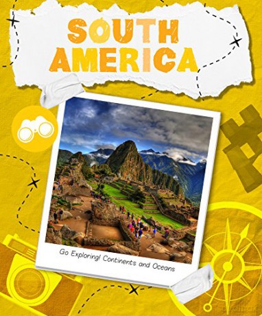 South America (Go Exploring! Continents and Oceans) - Steffi Cavell-Clarke [KSIĄŻKA]