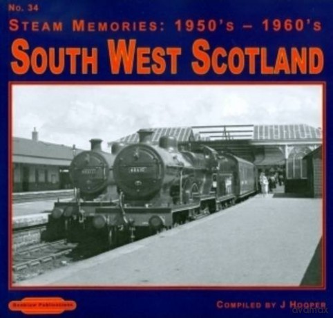 South West Scotland: No. 34 (Steam Memories: 1950s-1960s) - John Hooper [KSIĄŻKA]