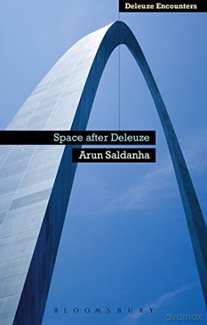 Space After Deleuze (Deleuze and Guattari Encounters) - Arun Saldanha [KSIĄŻKA]