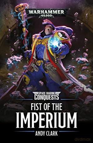 Space Marine Conquests: Fist of the Imperium (Warhammer 40,000) - Andy Clark [KSIĄŻKA]