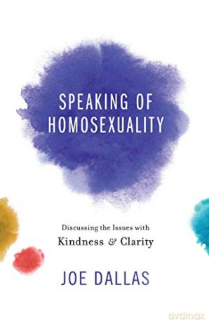 Speaking of Homosexuality: Discussing the Issues with Kindness and Clarity - Joe Dallas [KSIĄŻKA]