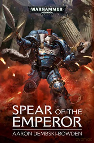Spear of the Emperor (Warhammer 40,000) - Aaron Dembski-Bowden [KSIĄŻKA]
