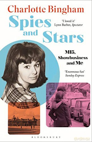 Spies and Stars: MI5, Showbusiness and Me - Charlotte Bingham [KSIĄŻKA]