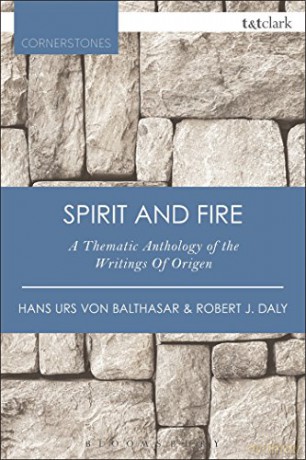 Spirit and Fire: A Thematic Anthology of the Writings of Origen (T&T Clark Cornerstones) - Hans Urs Von Balthasar [KSIĄŻKA]