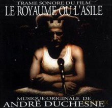 Andre Duchesne: Le royaume ou l'asile [CD]