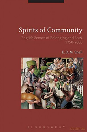 Spirits of Community: English Senses of Belonging and Loss, 1750-2000 - K. D. M. Snell [KSIĄŻKA]