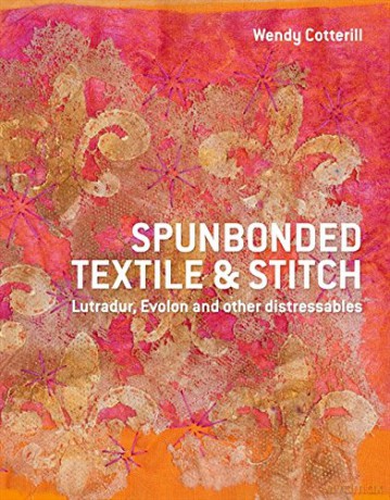 Spunbonded Textile and Stitch - Wendy Cotterill [KSIĄŻKA]