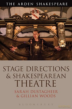 Stage Directions and Shakespearean Theatre (The Arden Shakespeare) - Sarah Dustagheer [KSIĄŻKA]