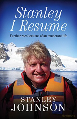 Stanley, I Resume: Further Recollections of an Exuberant Life - Stanley Johnson [KSIĄŻKA]