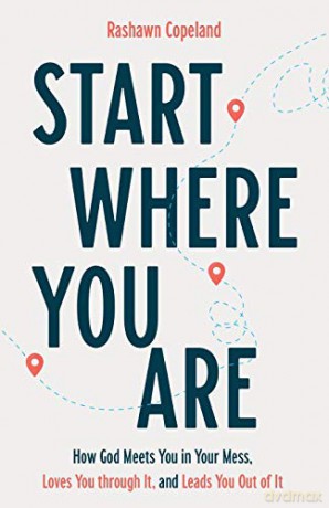 Start Where You Are: How God Meets You in Your Mess, Loves You Through It, and Leads You Out of It - Copeland [KSIĄŻKA]