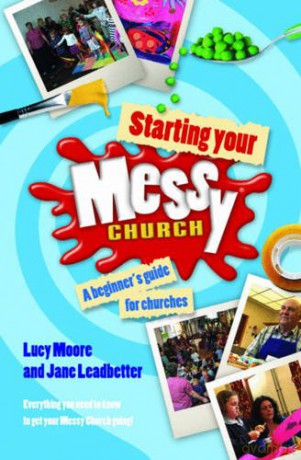 Starting Your Messy Church: A Beginner's Guide for Churches - Lucy Moore [KSIĄŻKA]