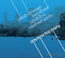 Jakob Dinesen, Ben Street, Jakob Bro, Nasheet Waits: One Kiss Too Many [CD]