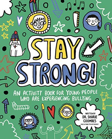 Stay Strong! Mindful Kids: An Activity Book for Young People Who Are Experiencing Bullying - Sharie Coombes [KSIĄŻKA]