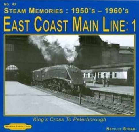 Steam Memories 1950's-1960; S East Coast Main Line; 1: Kings Cross to Peterborough - Neville Stead [KSIĄŻKA]