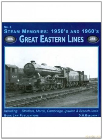 Steam Memories 1950s-1960s: Great Eastern Lines No. 6 - D.H. Beecroft [KSIĄŻKA]