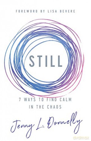 Still: 7 Ways to Find Calm in the Chaos - Donnelly [KSIĄŻKA]