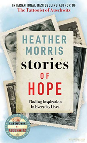 Stories of Hope: From the bestselling author of The Tattooist of Auschwitz - Heather Morris [KSIĄŻKA]