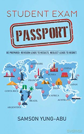 Student Exam Passport: Be prepared: Revision leads to results. Neglect leads to regret. - Samson Yung-Abu [KSIĄŻKA]