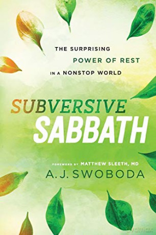 Subversive Sabbath: The Surprising Power of Rest in a Nonstop World - A. Swoboda [KSIĄŻKA]