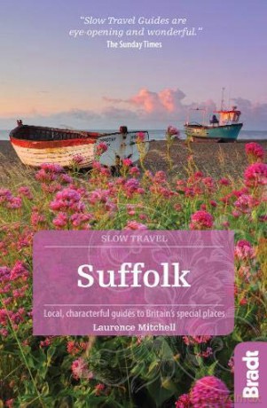 Suffolk (Slow Travel): Local, characterful guides to Britain's Special Places (Bradt Travel Guides (Slow Travel series)) - Laurence Mitchell [KSIĄŻKA]