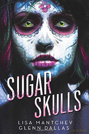 Sugar Skulls - Lisa Mantchev [KSIĄŻKA]