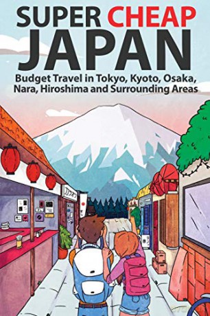 Super Cheap Japan: Budget Travel in Tokyo, Kyoto, Osaka, Nara, Hiroshima and Surrounding Areas (1) (Super Cheap Guides) - Matthew Baxter [KSIĄŻKA]