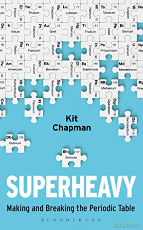 Superheavy: Making and Breaking the Periodic Table (Bloomsbury Sigma) - Kit Chapman [KSIĄŻKA]