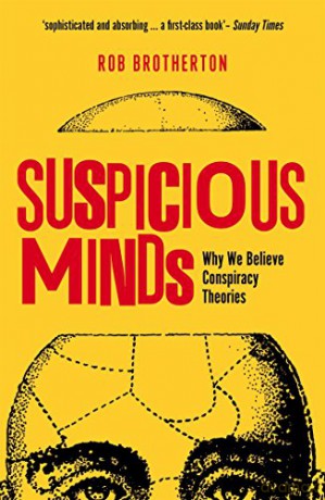 Suspicious Minds: Why We Believe Conspiracy Theories - Rob Brotherton [KSIĄŻKA]