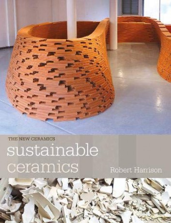 Sustainable Ceramics: A Practical Guide (New Ceramics) - Robert Harrison [KSIĄŻKA]