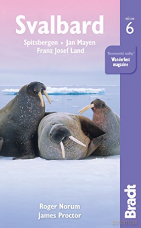 Svalbard (Spitsbergen) 6: with Franz Josef Land and Jan Mayen (Bradt Travel Guides) - Roger Norum [KSIĄŻKA]