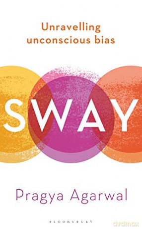 Sway: Unravelling Unconscious Bias: The Science of Unconscious Bias - Dr Pragya Agarwal [KSIĄŻKA]