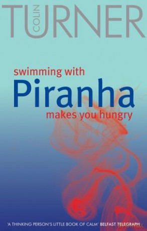 Swimming with Piranha Makes You Hungry - Colin Turner [KSIĄŻKA]